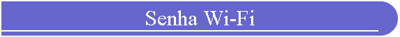 Senha Wi-Fi