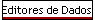 Editores de Dados